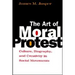 The Art of Moral Protest: Culture, Biography, and Creativity in Social Movements