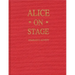 Alice on Stage: A History of the Early Theatrical Productions of Alice in Wonderland