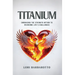 Titanium: Embracing the Strength Within to Overcome Life's Challenges