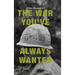 The War You've Always Wanted