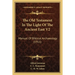 The Old Testament In The Light Of The Ancient East V2: Manual Of Biblical Archaeology (1911)