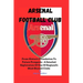 Arsenal Football Club: From Historic Foundation To Future Prospects - A Detailed Exploration Of One Of England's Most Storied Clubs