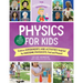 The Kitchen Pantry Scientist Physics for Kids: Science Experiments and Activities Inspired by Awesome Physicists, Past and Present; With 25 Illustrate