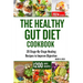 The Healthy Gut Diet Cookbook: 20 Stage-By-Stage Healing Recipes to Improve Digestion