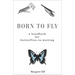 Born to Fly: A Handbook for Butterflies-In-Waiting