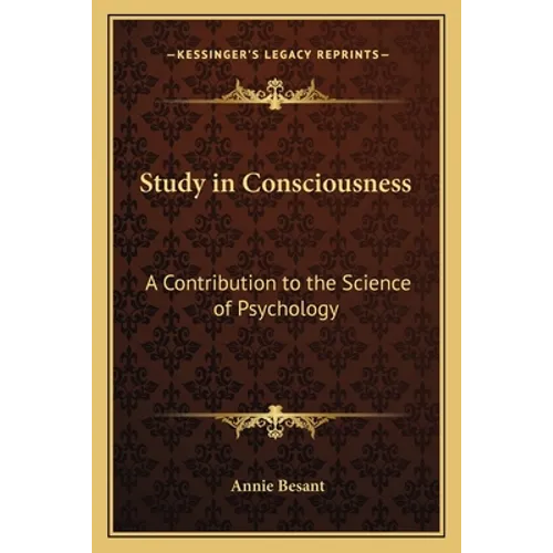 Study in Consciousness: A Contribution to the Science of Psychology
