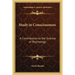 Study in Consciousness: A Contribution to the Science of Psychology