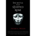 The Battle That Stopped Rome: Emperor Augustus, Arminius, and the Slaughter of the Legions in the Teutoburg Forest