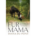 Fur Mama: How I Found My Best Life Adopting an Ex-Racehorse and a Shelter Dog