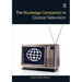 The Routledge Companion to Global Television