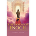 The Book of Enoch: The Visions and Teachings of a Man of God