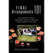 Final Arrangements 101: How and Why to Plan A Meaningful Funeral or Memorial Service, Before It's Too Late