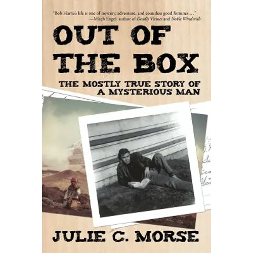 Out of the Box: The Mostly True Story of a Mysterious Man