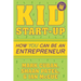 Kid Start-Up: How You Can Become an Entrepreneur