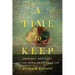 A Time to Keep: Theology, Mortality, and the Shape of a Human Life