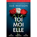 Toi, moi, elle: Un thriller psychologique vertigineux aux rebondissements stupéfiants
