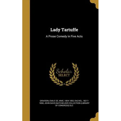 Lady Tartuffe: A Prose Comedy in Five Acts
