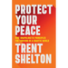 Protect Your Peace: Nine Unapologetic Principles for Thriving in a Chaotic World