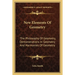 New Elements Of Geometry: The Philosophy Of Geometry, Demonstrations In Geometry And Harmonies Of Geometry