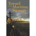 Toward a New Maritime Strategy: American Naval Thinking in the Post-Cold War Era