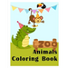 Zoo Animals Coloring Book: Easy Funny Learning for First Preschools and Toddlers from Animals Images