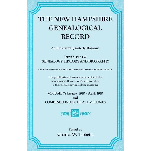 The New Hampshire Genealogical Record, Vol. 7, 1910 and combined index to all volumes