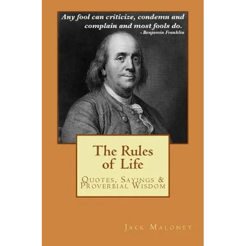 The Rules of Life: Quotes, Sayings and Proverbial Wisdom