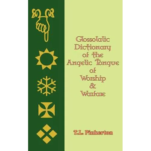 Glossolalic Dictionary of the Angelic Tongue of Worship and Warfare