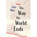 The Way the World Ends
