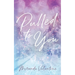 Pulled to You