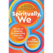 Spiritually, We: The Art of Relating and Connecting from the Heart