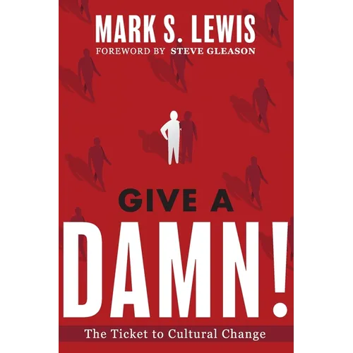Give A Damn!: The Ticket to Cultural Change