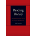 Reading Unruly: Interpretation and Its Ethical Demands