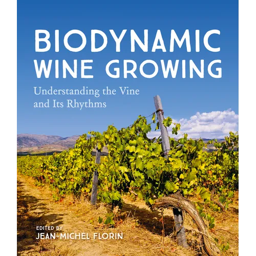 Biodynamic Wine Growing: Understanding the Vine and Its Rhythms