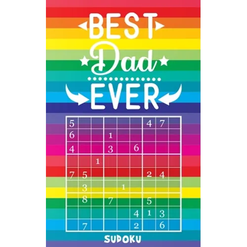Best Dad Ever - Sudoku: 4 Difficulty Levels: easy - medium - difficult - extreme Father's Day gift idea Pocket sized book Over 150 logic puzzl