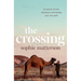 The Crossing: A Memoir of Love, Adventure and Finding Your Own Path