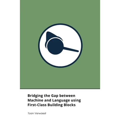 Bridging the Gap between Machine and Language using First-Class Building Blocks