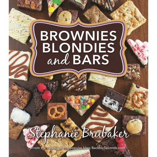 Brownies, Blondies, and Bars: Brownies, Blondies, and Bars