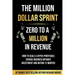 The Million Dollar Sprint - Zero to One Million In Revenue: How to scale a hyper-profitable service business without investment and within 12 months