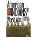 American Indians in World War I: At War and at Home