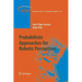 Probabilistic Approaches to Robotic Perception