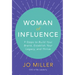 Woman of Influence: 9 Steps to Build Your Brand, Establish Your Legacy, and Thrive