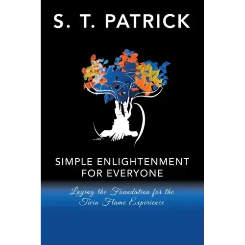 Simple Enlightenment for Everyone: Laying the Foundation for the Twin Flame Experience