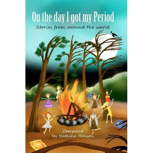 On The Day I Got My Period: Stories From Around The World
