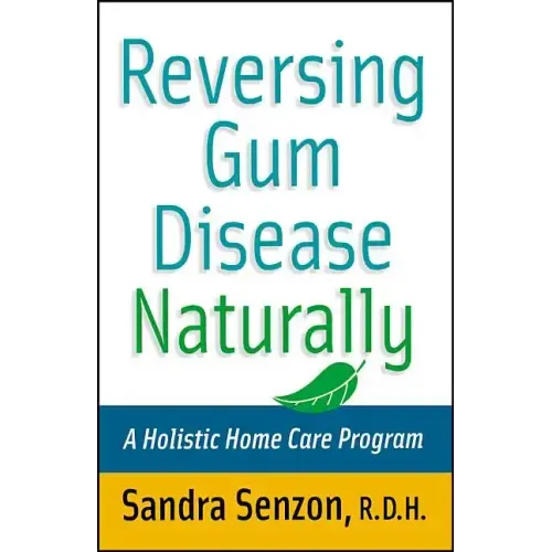 Reversing Gum Disease Naturally: A Holistic Home Care Program