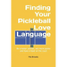 Finding Your Pickleball Love Language: Be a Better Partner, Win More Points and have a Blast on the Court