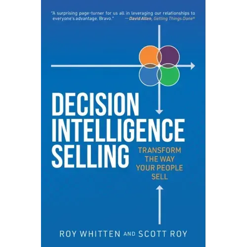 Decision Intelligence Selling: Transform the Way Your People Sell
