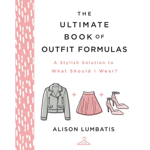 The Ultimate Book of Outfit Formulas: A Stylish Solution to What Should I Wear?