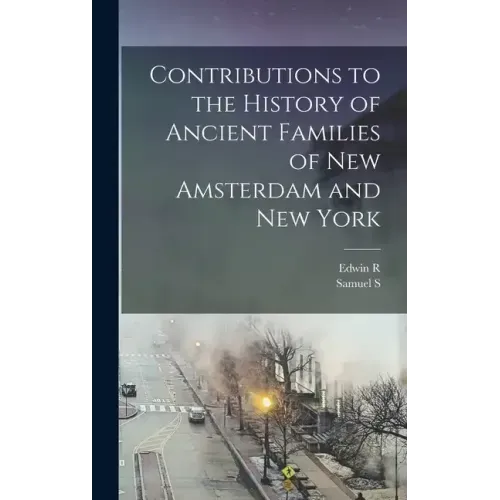 Contributions to the History of Ancient Families of New Amsterdam and New York