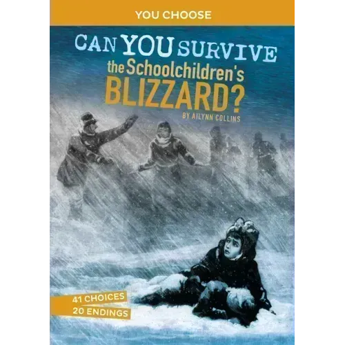 Can You Survive the Schoolchildren's Blizzard?: An Interactive History Adventure